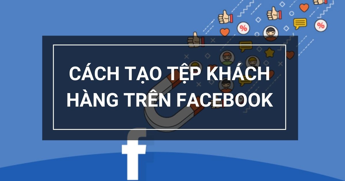 alongay - cach tao tep khach hang tren facebook